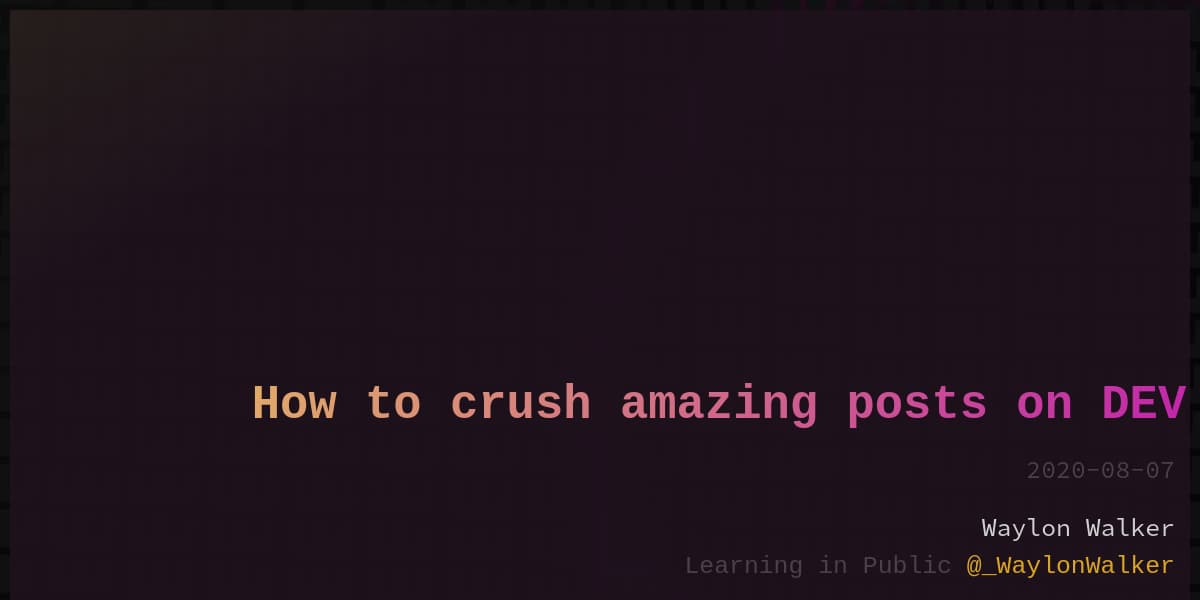 article cover for How to crush amazing posts on DEV