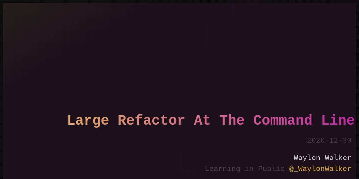 article cover for Large Refactor At The Command Line