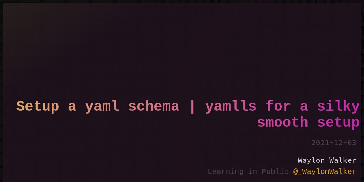 article cover for Setup A Yaml Schema | Yamlls For A Silky Smooth Setup