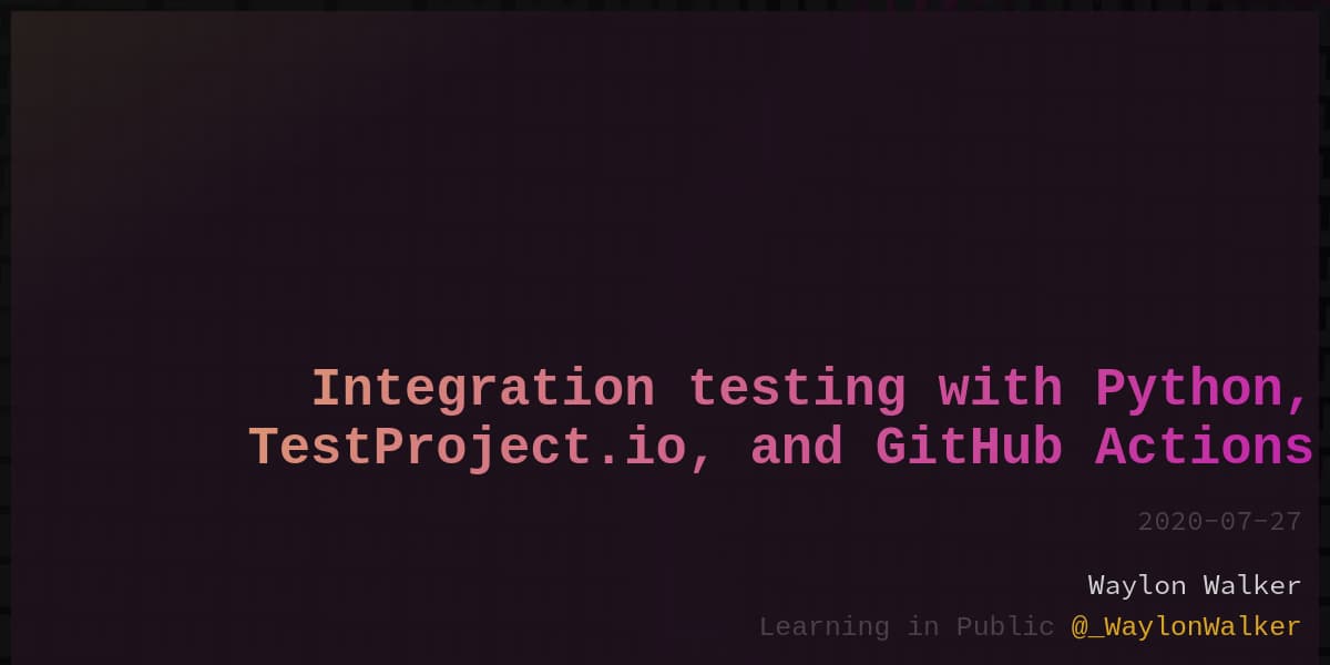 article cover for Integration testing with Python, TestProject.io, and GitHub Actions